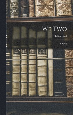 Edna Lyall - We Two, Inbunden