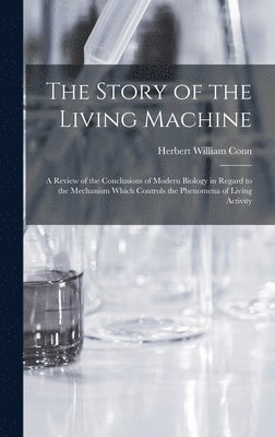 Herbert William Conn - Story of the Living Machine, Inbunden. Tillgänglighet: Lägg i varukorg