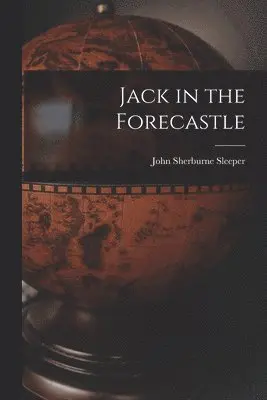 John Sherburne Sleeper - Jack in the Forecastle, Häftad. Tillgänglighet: Lägg i varukorg
