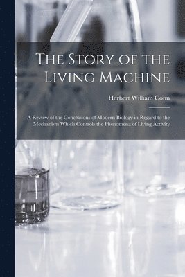 Herbert William Conn - Story of the Living Machine, Häftad. Tillgänglighet: Lägg i varukorg