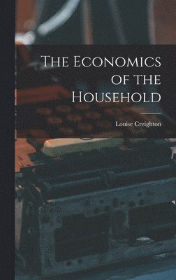 Louise Creighton - Economics of the Household, Inbunden. Tillgänglighet: Lägg i varukorg