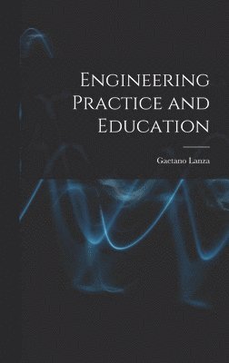 Gaetano Lanza - Engineering Practice and Education, Inbunden