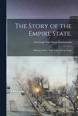 Gertrude Van Duyn Southworth - Story of the Empire State., Häftad. Tillgänglighet: Lägg i varukorg