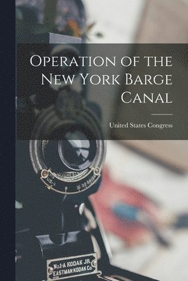 United States Congress - Operation of the New York Barge Canal, Häftad