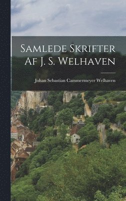 Johan Sebastian Cammermeyer Welhaven - Samlede Skrifter af J. S. Welhaven, Inbunden