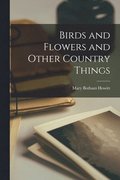 Birds and Flowers and Other Country Things