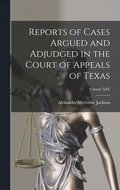 Reports of Cases Argued and Adjudged in the Court of Appeals of Texas; Volume XIX