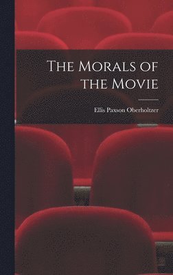 Ellis Paxson Oberholtzer - Morals of the Movie, Inbunden. Tillgänglighet: Lägg i varukorg