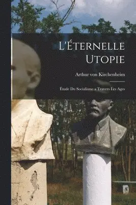 Arthur Von Kirchenheim - L'Éternelle Utopie, Häftad. Tillgänglighet: Lägg i varukorg