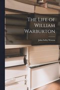 The Life of William Warburton