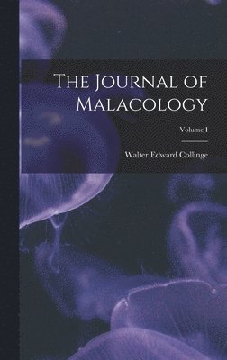 Walter Edward Collinge - Journal of Malacology; Volume I, Inbunden