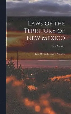 New Mexico - Laws of the Territory of New Mexico, Inbunden. Tillgänglighet: Lägg i varukorg