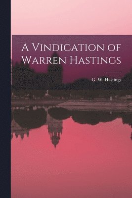 G W Hastings - Vindication of Warren Hastings, Häftad