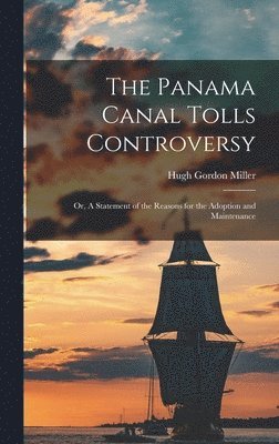 Hugh Gordon Miller - Panama Canal Tolls Controversy, Inbunden. Tillgänglighet: Lägg i varukorg