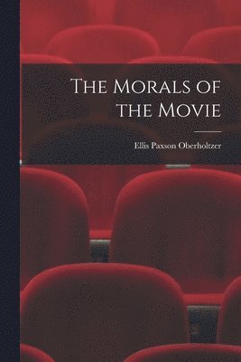 Ellis Paxson Oberholtzer - Morals of the Movie, Häftad. Tillgänglighet: Lägg i varukorg