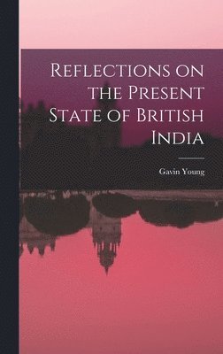 Gavin Young - Reflections on the Present State of British India, Inbunden. Tillgänglighet: Lägg i varukorg