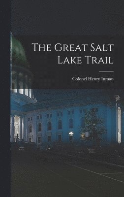 Colonel Henry Inman - Great Salt Lake Trail, Inbunden. Tillgänglighet: Lägg i varukorg
