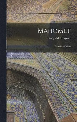 Gladys M Draycott - Mahomet, Inbunden. Tillgänglighet: Lägg i varukorg