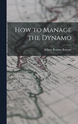 Selimo Romeo Bottone - How to Manage the Dynamo, Inbunden. Tillgänglighet: Lägg i varukorg