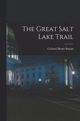 Colonel Henry Inman - Great Salt Lake Trail, Häftad. Tillgänglighet: Lägg i varukorg