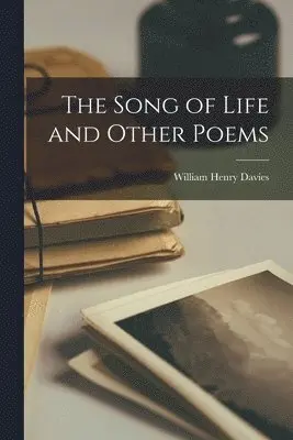 William Henry Davies - Song of Life and Other Poems, Häftad. Tillgänglighet: Lägg i varukorg