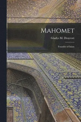 Gladys M Draycott - Mahomet, Häftad. Tillgänglighet: Lägg i varukorg