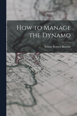 Selimo Romeo Bottone - How to Manage the Dynamo, Häftad. Tillgänglighet: Lägg i varukorg