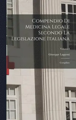 Giuseppe Lapponi - Compendio di Medicina Legale Secondo la Legislazione Italiana, Inbunden. Tillgänglighet: Lägg i varukorg