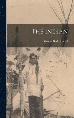 Grinnell George Bird - Indian, Inbunden