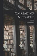 On Reading Nietzsche