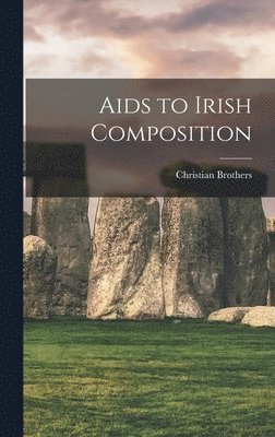 Christian Brothers - Aids to Irish Composition, Inbunden. Tillgänglighet: Lägg i varukorg