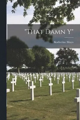 Katherine Mayo - "That Damn Y", Häftad. Tillgänglighet: Lägg i varukorg