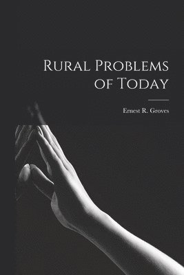 Ernest R Groves - Rural Problems of Today, Häftad