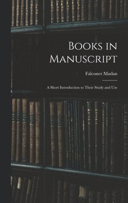 Falconer Madan - Books in Manuscript, Inbunden. Tillgänglighet: Lägg i varukorg