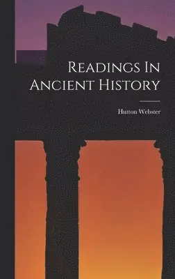 Hutton Webster - Readings In Ancient History, Inbunden. Tillgänglighet: Lägg i varukorg