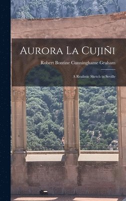 Robert Bontine Cunninghame Graham - Aurora La Cujiñi, Inbunden. Tillgänglighet: Lägg i varukorg