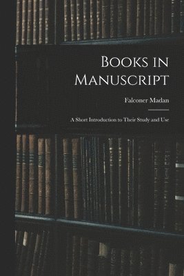 Falconer Madan - Books in Manuscript, Häftad. Tillgänglighet: Lägg i varukorg