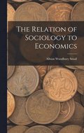The Relation of Sociology to Economics