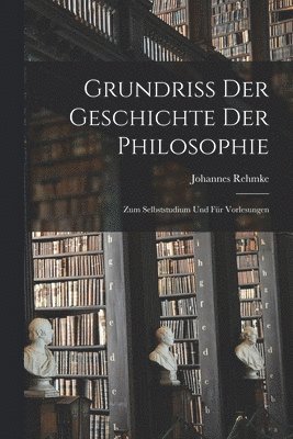 Johannes Rehmke - Grundriss der Geschichte der Philosophie, Häftad. Tillgänglighet: Lägg i varukorg