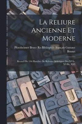 La Reliure Ancienne et Moderne