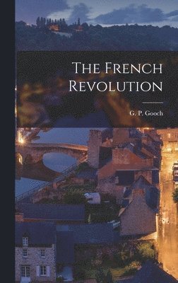 G P Gooch - French Revolution, Inbunden. Tillgänglighet: Lägg i varukorg