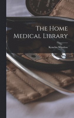 Kenelm Winslow - Home Medical Library, Inbunden. Tillgänglighet: Lägg i varukorg