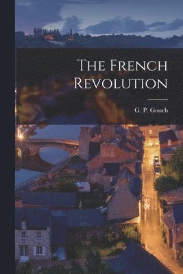 G P Gooch - French Revolution, Häftad. Tillgänglighet: Lägg i varukorg