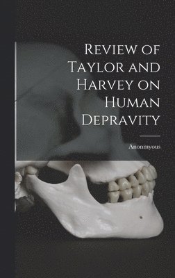 Anonmyous - Review of Taylor and Harvey on Human Depravity, Inbunden. Tillgänglighet: Lägg i varukorg