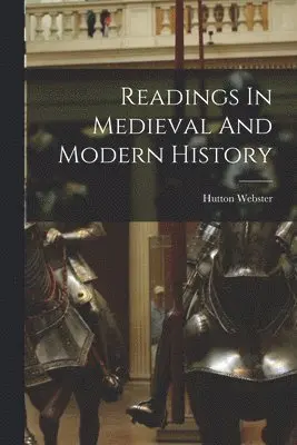 Hutton Webster - Readings In Medieval And Modern History, Häftad. Tillgänglighet: Lägg i varukorg