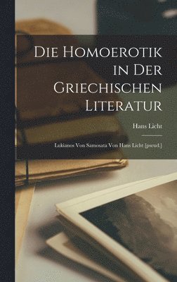 Hans Licht - Homoerotik in der Griechischen Literatur, Inbunden