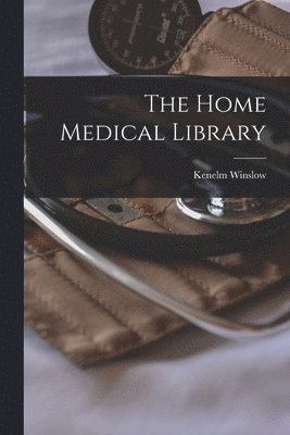 Kenelm Winslow - Home Medical Library, Häftad. Tillgänglighet: Lägg i varukorg
