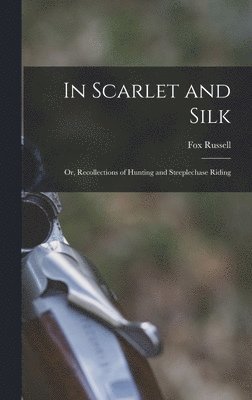 Fox Russell - In Scarlet and Silk, Inbunden. Tillgänglighet: Lägg i varukorg