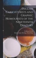 English Caricaturists and Graphic Humourists of the Nineteenth Century