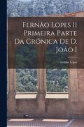 Fern�o Lopes II Primeira parte da Cr�nica de D. Jo�o I